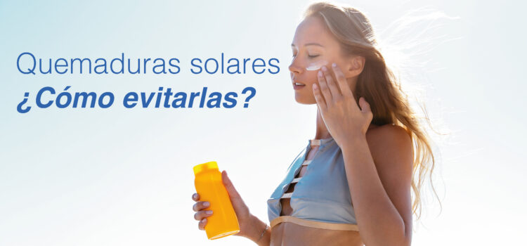 Quemaduras solares. Tipos, grados y cómo evitarlas